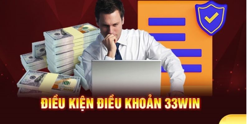 Điều khoản và điều kiện 33WIN chi tiết