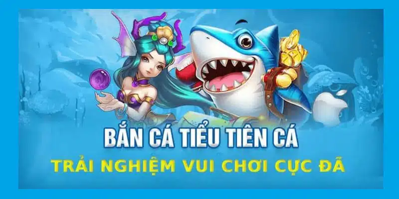 Siêu phẩm bắn cá Tiểu tiên