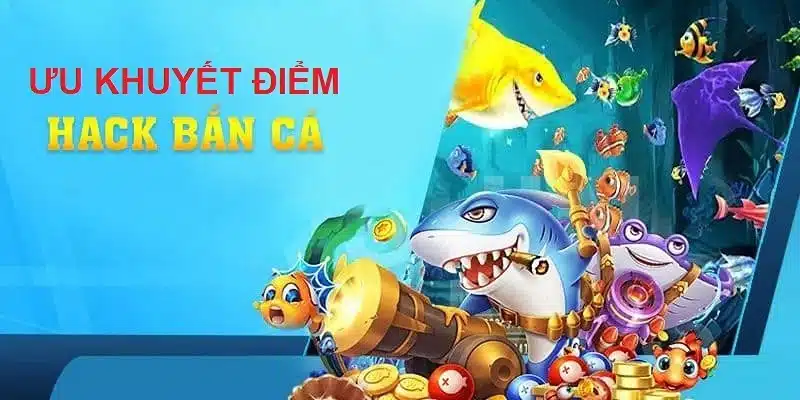 Hack game bắn cá có lợi ích lớn nhưng dễ khiến tài khoản của bạn bị khóa vĩnh viễn