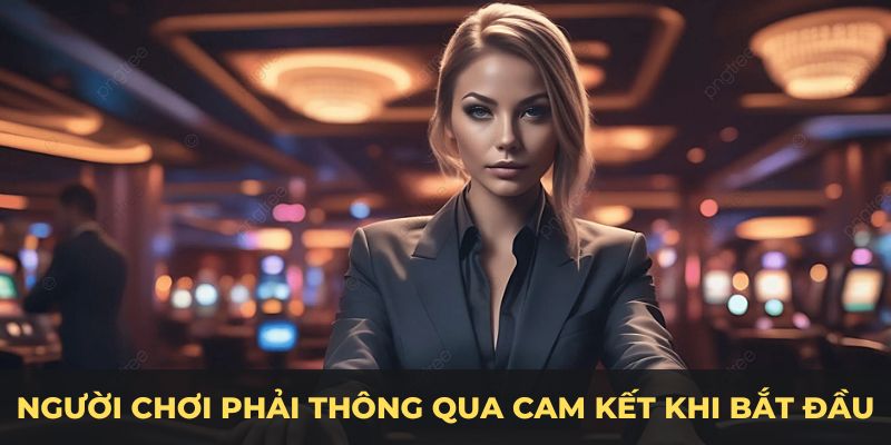 Người chơi phải thông qua cam kết khi bắt đầu tham gia